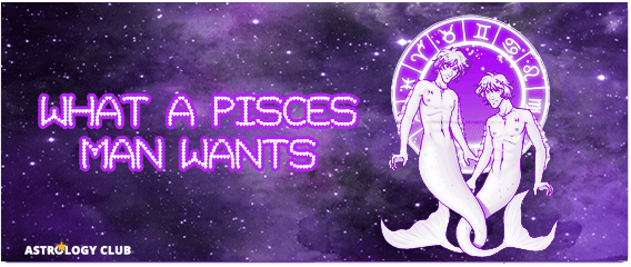 3 Things That Every Pisces Man Wants